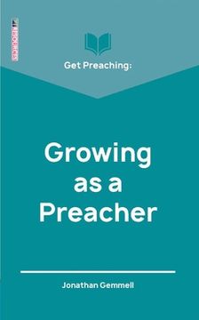 portada Get Preaching: Growing as a Preacher (en Inglés)
