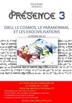 portada PRESENCE 3 - version N&B: Dieu, le Cosmos, le paranormal,   et les Exocivilisations  la Théorie Cosmobiophysique des 3 tiers (Volume 3) (French Edition)