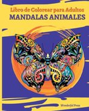 portada MANDALAS ANIMALES - Libro de Colorear para Adultos: 30 Magnificas Mandalas Animales de Colorear para Aliviar el Estrés