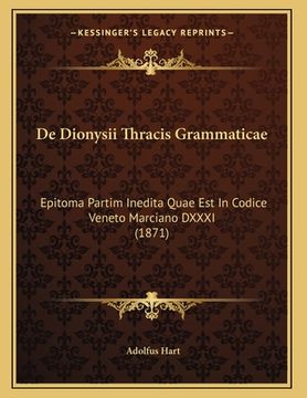 portada De Dionysii Thracis Grammaticae: Epitoma Partim Inedita Quae Est In Codice Veneto Marciano DXXXI (1871) (en Latin)