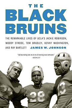 portada The Black Bruins: The Remarkable Lives of Ucla'S Jackie Robinson, Woody Strode, tom Bradley, Kenny Washington, and ray Bartlett (en Inglés)