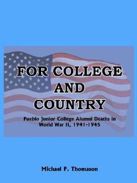 portada for college and country: pueblo junior college alumni deaths in world war ii, 1941-1945 (en Inglés)