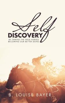 portada Self Discovery: By Taming the Wild Horses Becoming Our Better Selves (en Inglés)