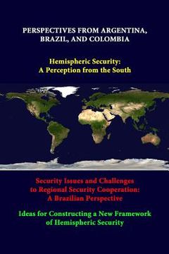 portada Perspectives From Argentina, Brazil, And Colombia -Hemispheric Security: A Perception From The South -Security Issues And Challenges To Regional Secur (in English)