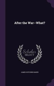 portada After the War--What?
