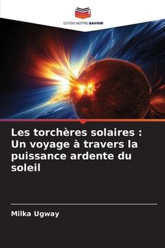 portada Les torchères solaires: Un voyage à travers la puissance ardente du soleil (en Francés)