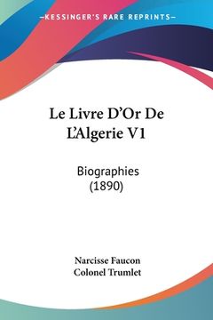 portada Le Livre D'Or De L'Algerie V1: Biographies (1890) (in French)