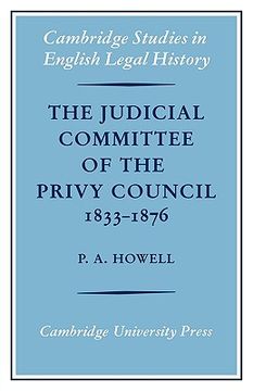 portada The Judicial Committee of the Privy Council 1833-1876: Its Origins, Structure and Development (Cambridge Studies in English Legal History) (en Inglés)