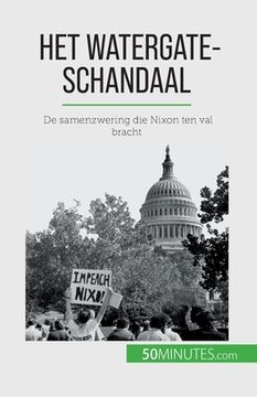 portada Het Watergate-schandaal: De samenzwering die Nixon ten val bracht