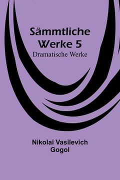 portada Sämmtliche Werke 5: Dramatische Werke 