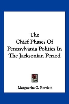 portada the chief phases of pennsylvania politics in the jacksonian period (in English)