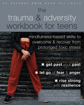 portada The Trauma and Adversity Workbook for Teens: Mindfulness-Based Skills to Overcome and Recover From Prolonged Toxic Stress [Soft Cover ] 