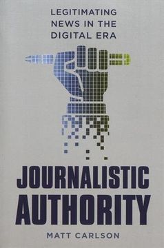 portada Journalistic Authority: Legitimating News in the Digital era (en Inglés)