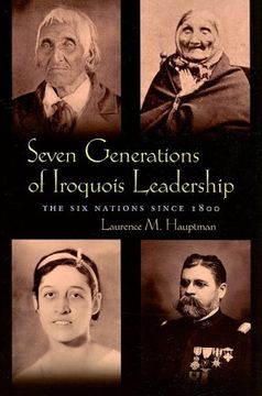 portada Seven Generations Iroquois Leadership: The six Nations Since 1800 (The Iroquois and Their Neighbors) (en Inglés)