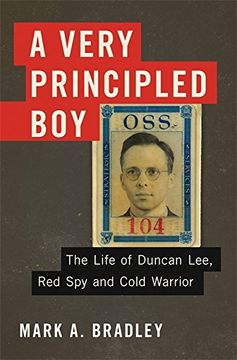 portada A Very Principled Boy: The Life of Duncan Lee, red spy and Cold Warrior (en Inglés)