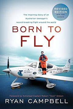 portada Born to Fly: The Inspiring Story of an Australian Teenagers Record-Breaking Flight Around the World (en Inglés)