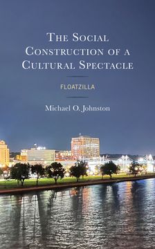 portada The Social Construction of a Cultural Spectacle: Floatzilla (en Inglés)