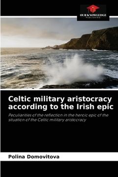 portada Celtic military aristocracy according to the Irish epic (en Inglés)