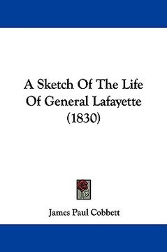 portada a sketch of the life of general lafayette (1830) (en Inglés)