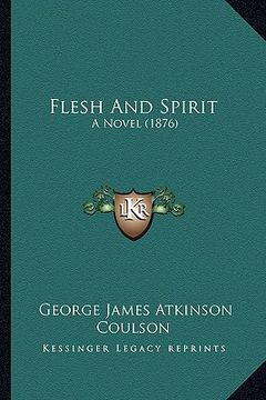 portada flesh and spirit: a novel (1876) a novel (1876) (en Inglés)
