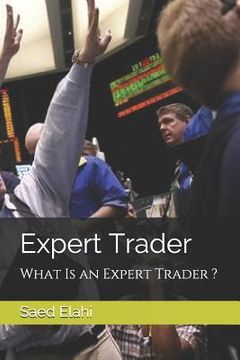 portada Expert Trader: What Is an Expert Trader ? (en Inglés)
