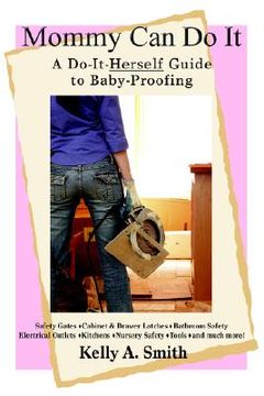 portada mommy can do it: a do-it-herself guide to baby-proofing (en Inglés)