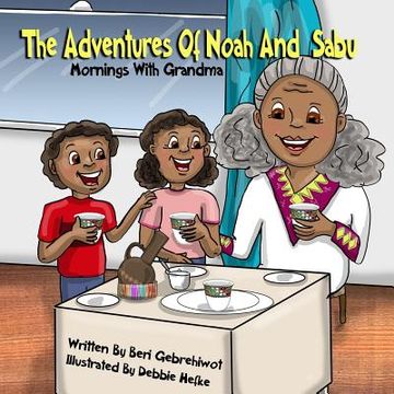 portada The Adventures of Noah and Sabu: Mornings with Grandma (in English)