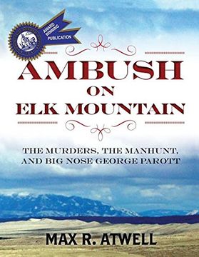 portada AMBUSH ON ELK MOUNTAIN: The Murders, the Manhunt, and Big Nose George Parott (en Inglés)