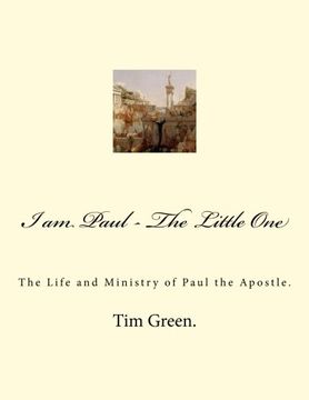 portada I am Paul - The Little One: The Life and Ministry of Paul the Apostle.