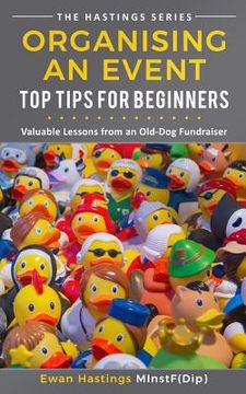 portada Organising an Event: Top Tips for Beginners: Valuable Lessons from an Old-Dog Fundraiser
