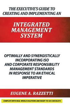 portada The Executive's Guide to Creating and Implementing an INTEGRATED MANAGEMENT SYSTEM: Optimally and Synergistically Incorporating ISO and Corporate Resp (in English)