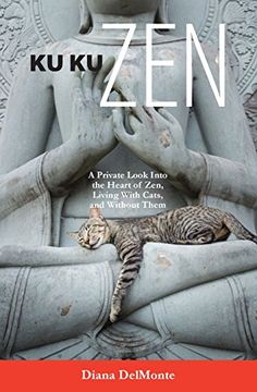 portada Ku ku Zen: A Private Look Into the Heart of Zen, Living With Cats, and Without Them (en Inglés)
