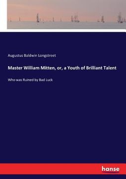 portada Master William Mitten, or, a Youth of Brilliant Talent: Who was Ruined by Bad Luck (en Inglés)