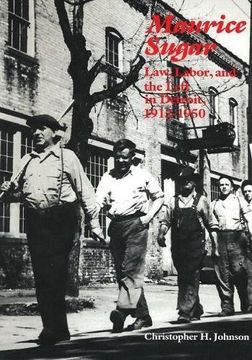 portada Maurice Sugar: Law, Labor, and the Left in Detroit, 1912-1950: Law, Labor, and the Left in Detroit, 1912-1950