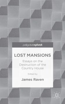 portada Lost Mansions: Essays on the Destruction of the Country House (en Inglés)
