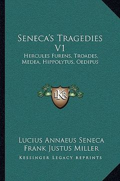 portada seneca's tragedies v1: hercules furens, troades, medea, hippolytus, oedipus (en Inglés)
