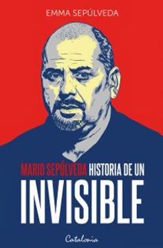 portada Historia de un Invisible: Mario Sepúlveda Antes y Después de la Tragedia Minera (in Spanish)