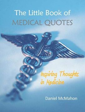 portada The Little Book of Medical Quotes: Inspiring Thoughts in Medicine 
