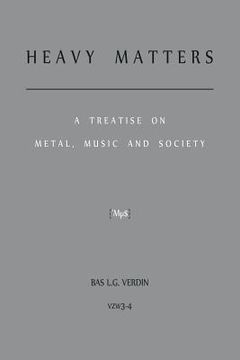 portada Heavy Matters: A Treatise on Metal, Music and Society