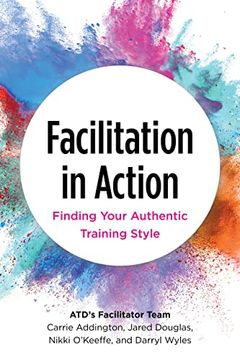 portada Facilitation in Action: Finding Your Authentic Training Style (en Inglés)