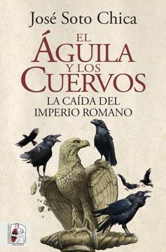 portada El Aguila y los Cuervos: La Caida del Imperio Romano (in Spanish)