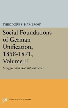 portada Social Foundations of German Unification, 1858-1871, Volume ii: Struggles and Accomplishments (Princeton Legacy Library) (en Inglés)