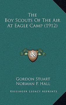 portada the boy scouts of the air at eagle camp (1912) (en Inglés)