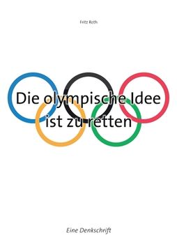 portada Die olympische Idee ist zu retten: Eine Denkschrift (in German)