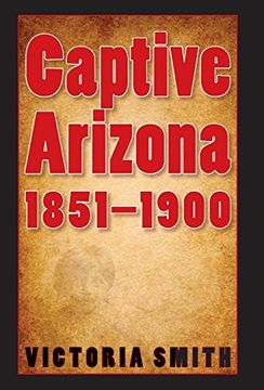 portada Captive Arizona, 1851-1900 (in English)