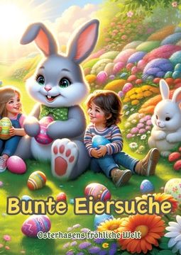 portada Bunte Eiersuche: Osterhasens fröhliche Welt (en Alemán)