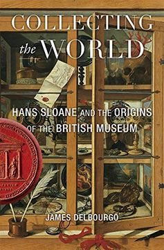 portada Collecting the World: Hans Sloane and the Origins of the British Museum 