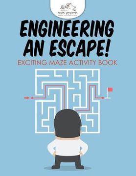 portada Engineering an Escape! Exciting Maze Activity Book (in English)