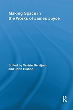 portada Making Space in the Works of James Joyce (Routledge Studies in Twentieth-Century Literature) (en Inglés)