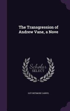 portada The Transgression of Andrew Vane, a Nove (in English)